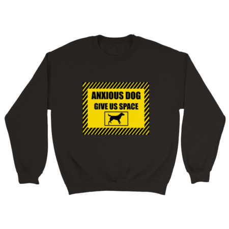 Black sweatshirt reading "Anxious Dog, Give Us Space" in yellow and black used for dog training