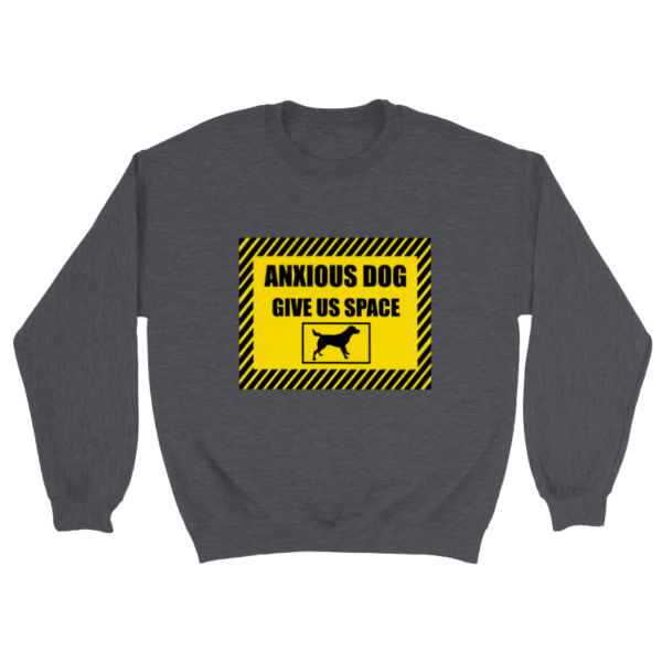 Dark grey sweatshirt reading "Anxious Dog, Give Us Space" in yellow and black used for dog training